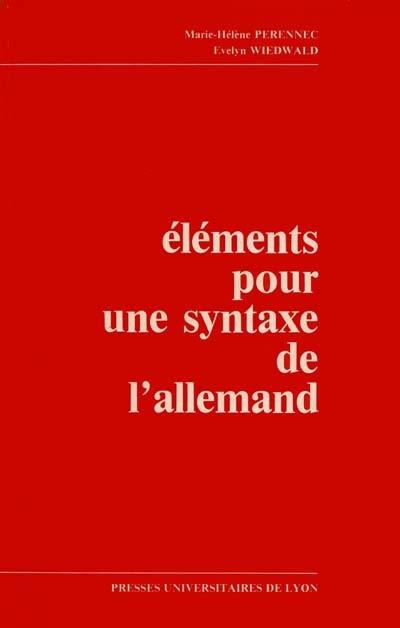 Eléments pour une syntaxe de l'allemand : Textes, vocabulaire, grammaire, exercices