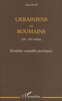 Ukrainiens et Roumains (IXe-XXe siècle) : rivalités carpatho-pontiques