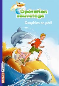 Opération sauvetage. Vol. 1. Dauphins en péril