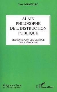 Alain, philosophe de l'instruction publique : éléments pour une critique de la pédagogie