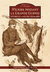 S'écrire pendant la Grande Guerre : lettres et colis des tranchées