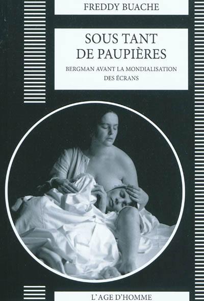 Sous tant de paupières : Bergman avant la mondialisation des écrans