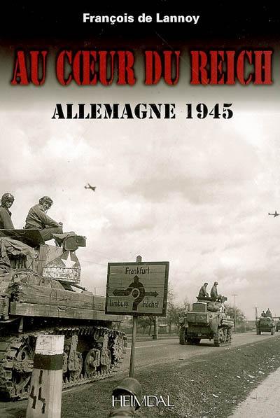 Au coeur du Reich : Allemagne 1945