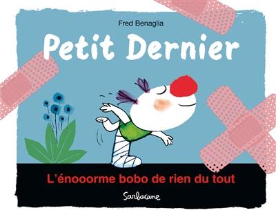 Petit dernier. L'énooorme bobo de rien du tout