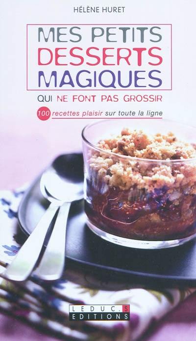 Mes petits desserts magiques qui ne font pas grossir