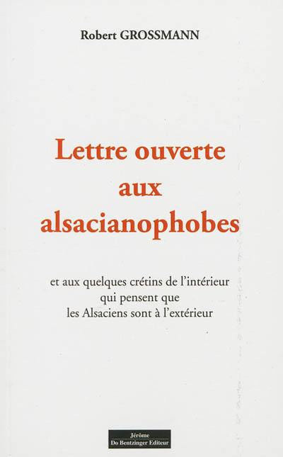 Lettre ouverte aux alsacianophobes : et aux quelques crétins de l'intérieur qui pensent que les Alsaciens sont à l'extérieur