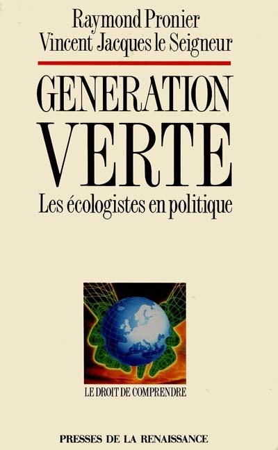 Génération verte : les écologistes en politique