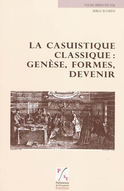 La casuistique classique : genèse, formes, devenir