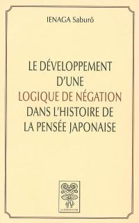 Le développement d'une logique de négation dans l'histoire de la pensée japonaise