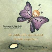 La petite fille qui voulait devenir papillon !