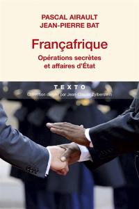 Françafrique : opérations secrètes et affaires d'Etat