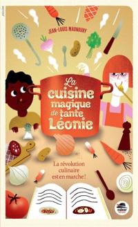 La cuisine magique de tante Léonie