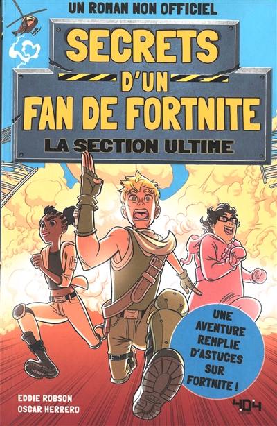 Secrets d'un fan de Fortnite. Vol. 2. La section ultime