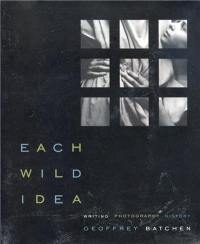 Geoffrey Batchen Each Wild Idea