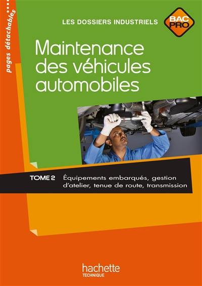 Maintenance des véhicules automobiles, bac pro. Vol. 2. Equipements embarqués, gestion d'atelier, tenue de route, transmission