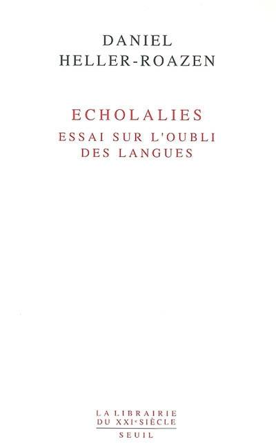 Echolalies : essai sur l'oubli des langues