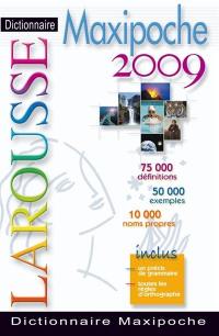 Dictionnaire Larousse maxipoche 2009 : 75.000 définitions, 50.000 exemples, 10.000 noms propres : inclus un précis de grammaire, toutes les règles d'orthographe