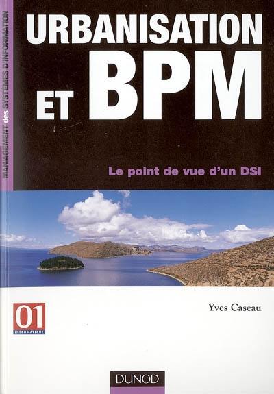 Urbanisation et BPM : le point de vue d'un DSI