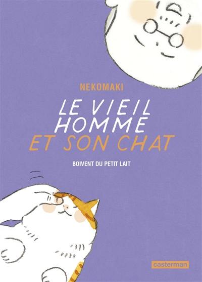 Le vieil homme et son chat. Vol. 4. Le vieil homme et son chat boivent du petit lait