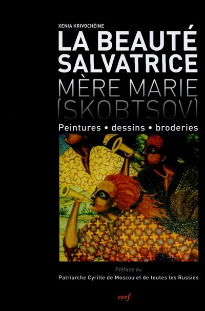 La beauté salvatrice : mère Marie (Skobtsov)