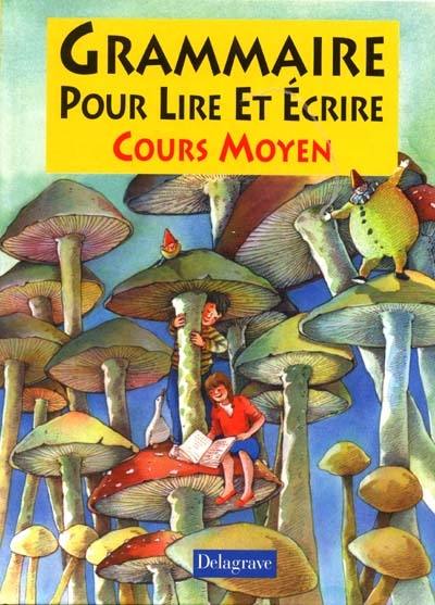 Grammaire pour lire et écrire : cours moyen