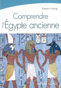 Comprendre l'Egypte ancienne