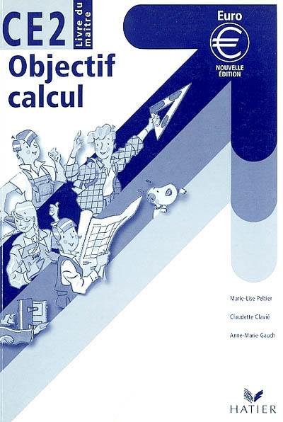 Le nouvel objectif calcul, CE2 : cycle des approfondissements : livre du maîte