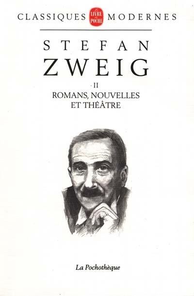 Stefan Zweig. Vol. 2. Romans, nouvelles, théâtre