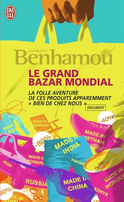 Le grand bazar mondial : la folle aventure de ces produits apparemment bien de chez nous : enquête