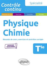 Physique chimie terminale, spécialité : résumés de cours, exercices et contrôles corrigés : nouveaux programmes