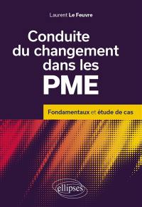 Conduite du changement dans les PME : fondamentaux et étude de cas