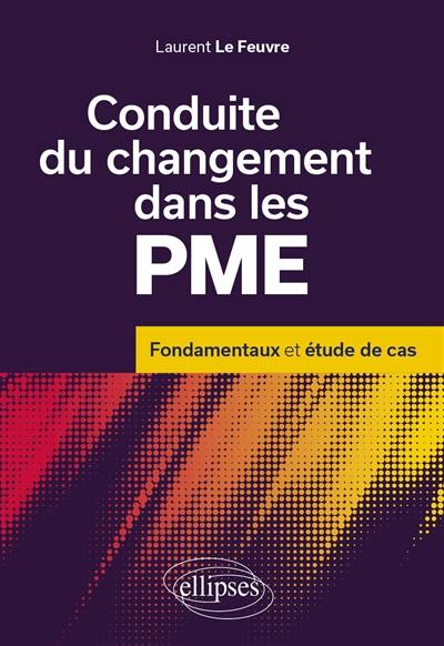 Conduite du changement dans les PME : fondamentaux et étude de cas