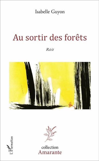 Au sortir des forêts : récit