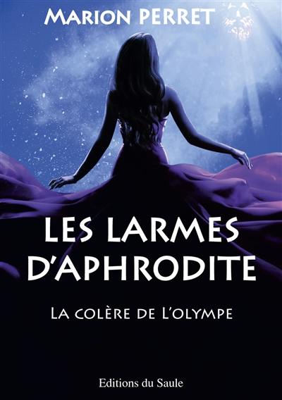 Les larmes d'Aphrodite. Vol. 1. La colère de l'Olympe