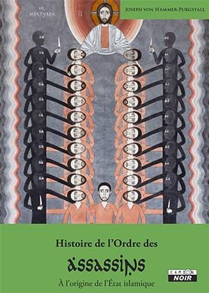 Histoire de l'ordre des assassins : à l'origine de l'Etat islamique