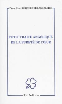 Petit traité angélique de la pureté de coeur : méditations pour le mois des saints anges