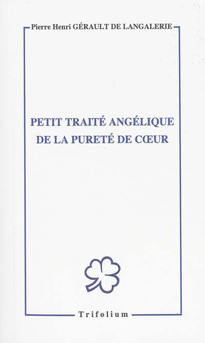 Petit traité angélique de la pureté de coeur : méditations pour le mois des saints anges