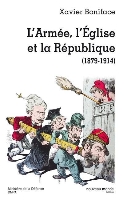 L'armée, l'Eglise, la République : 1879-1914