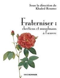 Fraterniser : chrétiens et musulmans à l'oeuvre