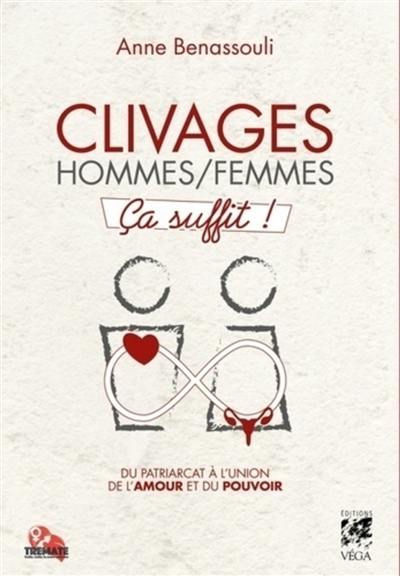 Clivage hommes-femmes, ça suffit ! : du patriarcat à l'union de l'amour et du pouvoir