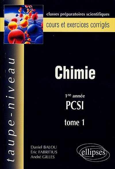 Chimie 1re année PCSI : classes préparatoires scientifiques, cours et exercices corrigés. Vol. 1