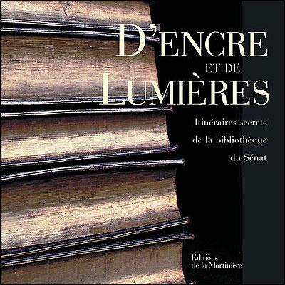 D'encre et de lumières : itinéraires secrets de la bibliothèque du Sénat