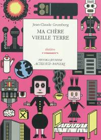 Ma chère vieille Terre : théâtre