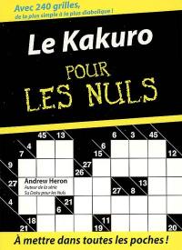 Le kakuro pour les nuls. Vol. 1