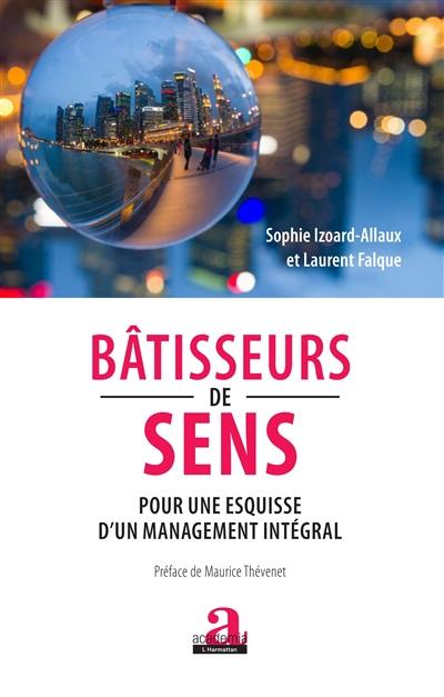 Bâtisseurs de sens : pour une esquisse d'un management intégral