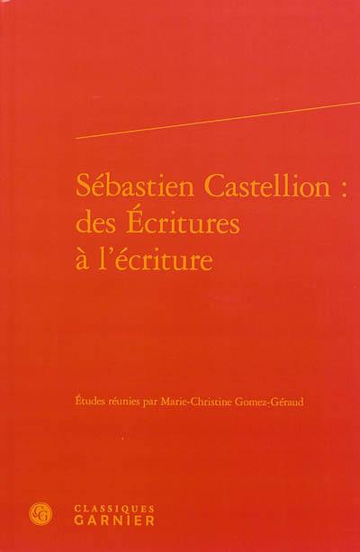 Sébastien Castellion : des Ecritures à l'écriture