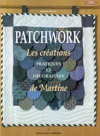 Patchwork : les traditionnels de Martine : créations pratiques et décoratives