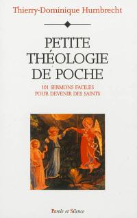 Petite théologie de poche : 101 sermons faciles pour devenir des saints