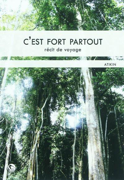 C'est fort partout : récit de voyage