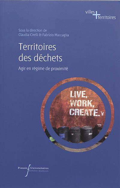 Territoires des déchets : agir en régime de proximité